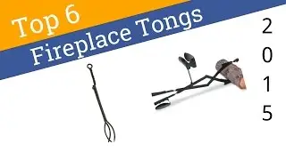 6 Best Fireplace Tongs 2015