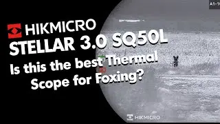 Is this the Ultimate Foxing Thermal Scope - HikMicro Stellar 3.0 SQ50L