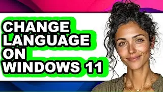 How to Change Language on Windows 11 - Full Guide