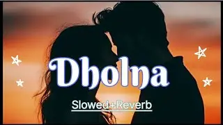 Lofi_Dholna - RepriseVersion CoverNew Version HindiSong_Romantic Hindi So...