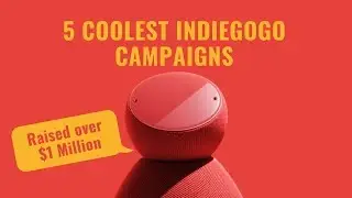 Top 5 Coolest Indiegogo Campaigns that Raised Over $1 Million