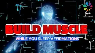 BUILD Lean MUSCLE While You Sleep Affirmations | 528 Hz | Delta Waves