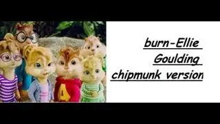 ellie goulding burn chipmunk version