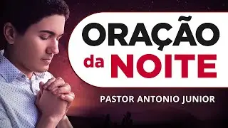 ORAÇÃO DA NOITE 28/01/2026 - PASTOR ANTÔNIO JÚNIOR