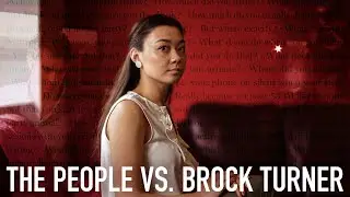 The People vs. Brock Turner | The Stanford Rape Case