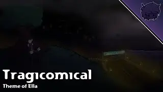 Tragicomical ||Theme of Ella