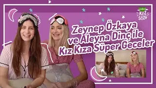 Zeynep Özkaya ve Aleyna Dinç ile Kız Kıza Süper Geceler