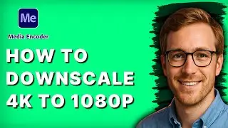 How to Downscale 4K to 1080p in Adobe Media Encoder [2026 Full Guide]