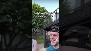 Dads when someone falls