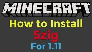 Как установить мод 5zig с Minecraft Forge для Minecraft 1.11