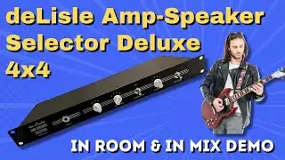 deLisle Amp-Speaker Selector Deluxe 4x4 Review | Real Amp Switching in Room & In Mix Demo