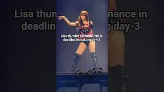 lisa thunder performance in deadline hongkong day-3 #deadlineworldtour #lisa #explore #fypシ#lisaedit