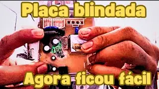 Como abrir e consertar placas blindadas, muito fácil.
