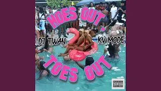 HOES OUT, TOES OUT (feat. KV MODE)