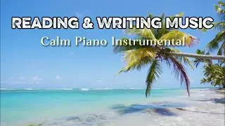 Reading & Writing Music ✍️ Calm Piano Instrumental