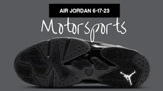 MOTORSPORTS 2022&bull; AIR JORDAN 6-17-23 &bull; AVAILABLE NOW &bull; DETAILED LOOK