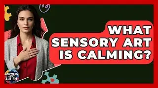 What Sensory Art Is Calming? - Answers About Autism