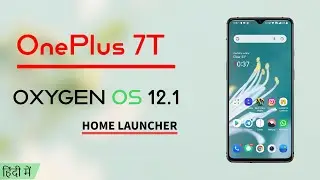 OnePlus 7T Oxygen OS 12.1 Home Launcher Review, here's how it looks!