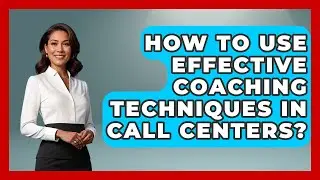 How To Use Effective Coaching Techniques In Call Centers? - Call Center Pro Strategies