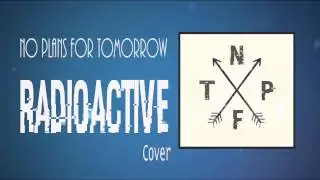No Plans For Tomorrow -  Radioactive [Cover]