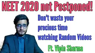 NEET 2020 not getting Postponed- Stay away from rumors ft. Vipin Sharma