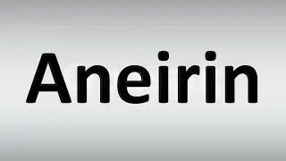 How to Pronounce 'Aneirin'