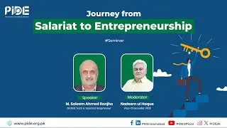 Journey from Salariat to Entrepreneurship I PIDE Seminar with Saleem Ranjha