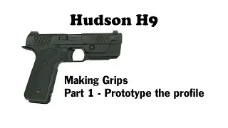 Making Custom Hudson H9 Grips - Part 1