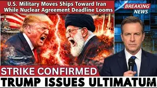 U.S. Military Moves Ships Toward Iran While Nuclear Agreement Deadline Looms; Armed Conflict