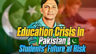 Education Crisis in Pakistan | 📚 Future of Students at Risk