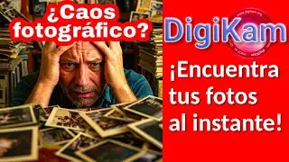 ¿Miles de fotos desordenadas? Organízalas rápidamente con DigiKam :)