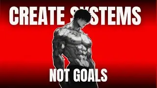 How To Set Systems Instead Of Goals ( a system that will change your life)