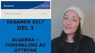 ALGEBRA - FORENKLING AV UTTRYKK (Eksamensoppgave 2017)