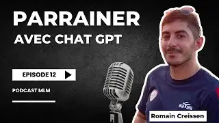 PODCAST MLM#12 - Comment Parrainer Avec Chat GPT ?