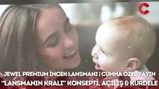 Jewel Premium İncek Lansmanı “Lansmanın Kralı”  Proje Detayları, Kurdele ve CUMHA Özel Röportaj