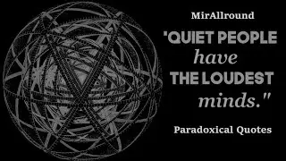 Astonishing Paradoxical Quotes or Intriguing Quotes about Paradox of Life and Human Nature