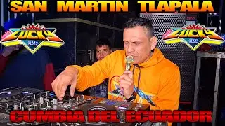 SONIDO LUCKY ESTAR PRESENTA LA CUMBIA DEL ECUADOR EN SAN MARTIN TLAPALA 2024