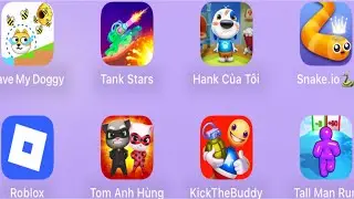 Tall man run,Roblox,Kickthebuddy,Tom hero,MyHank,Snake,Tank Stars,Save my Doggy