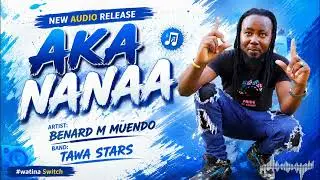 AKA NANAA SANA by BENARD TAWA STARS band sms/call 0114422057 #subscribe #share 