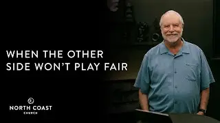 When The Other Side Won’t Play Fair - David: 1st & 2nd Samuel, Message 7