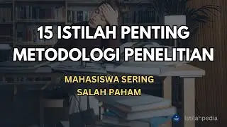 15 Istilah Metodologi Penelitian yang Sering Membingungkan Mahasiswa