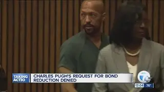 Charles Pugh's request for bond reduction denied