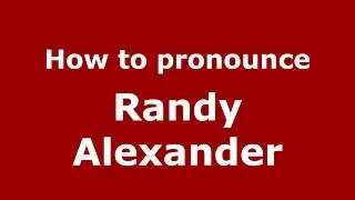 How to pronounce Randy Alexander (American English/US)  - PronounceNames.com