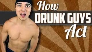 How Drunk Guys Act