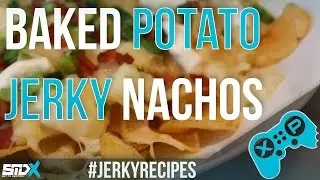 PREMIUM BEEF JERKY RECIPES | BAKED POTATO JERKY NACHOS | JerkyXP | #STDxHouse
