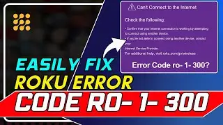 Fix Roku Error Code RO-1-300: Quick and Easy Troubleshooting Guide!