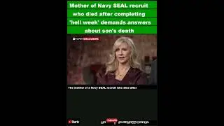 Mother of Navy SEAL recruit who died after completing 'hell week' demands answers about son'|Shorts