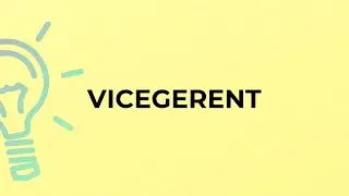 What is the meaning of the word VICEGERENT?