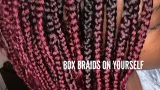 Box braids on Yourself | Easy and Simple | 18 inch Box Braids | 4C Hair