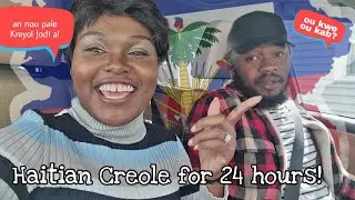 Speaking Haitian Creole For 24 Hours! (Can we do better than last time?!)